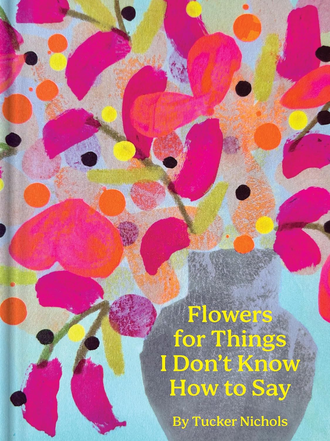 Flowers for Things I Don&#39;t Know How to Say